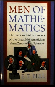 MEN OF MATHEMATICS THE LIVES AND ACHIEVEMENTS OF THE GREAT MATHEMATICIANS FROM ZENO TO POINCARE (29.752)